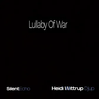 Lullaby of War by SilentEcho