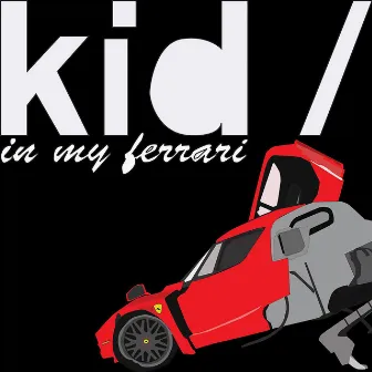 In My Ferrari by Kid