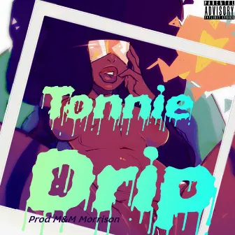 Drip by Tonnie