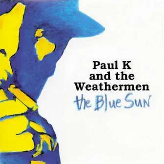 The Blue Sun by Paul K. And The Weathermen