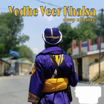 Yodhe Veer Khalsa by Deep Nihung