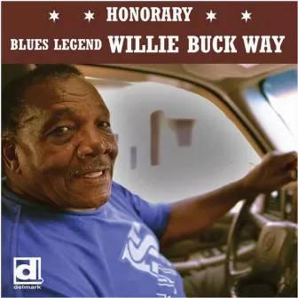 Willie Buck Way by Willie Buck