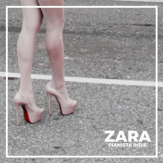 Zara by Pianista Indie