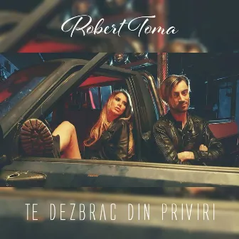 Te dezbrac din priviri by Robert Toma