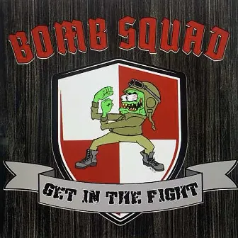 Get in the Fight by Bomb Squad