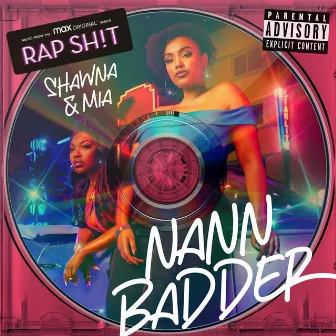 Nann Badder (RAP SH!T: Soundtrack From The Max Original Series) by Shawna & Mia