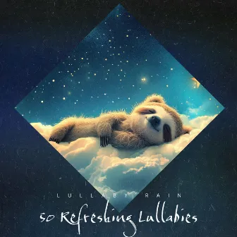 50 Refreshing Lullabies by Lullaby Rain