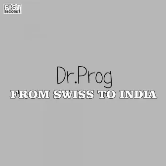 From Swiss to India by Dr.Prog