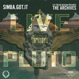 The Archives: Live From Pluto by Simba.Got.It