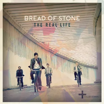 The Real Life (Deluxe Edition) by Bread of Stone