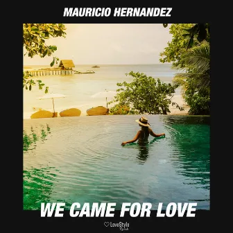 We Came for Love by Mauricio Hernandez