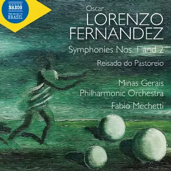 Ó.L. Fernândez: Symphonies Nos. 1 & 2 & Reisado do pastoreio by Fabio Mechetti