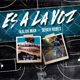 Es a La Voz by Kaluh Man