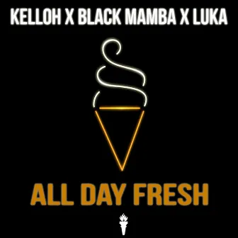 All Day Fresh by Kelloh