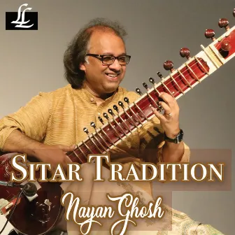 Sitar Tradition by Nayan Ghosh