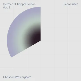 Herman D. Koppel Edition, Vol. 3: Piano Suites by Herman D. Koppel