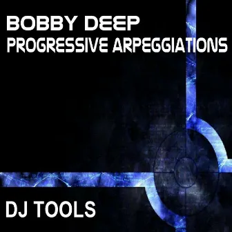 Progressive Arpeggiations by Bobby Deep