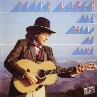 The Walls Of Time by Peter Rowan