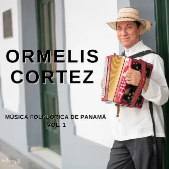 Música Folklórica de Panamá, Vol. 1 by Ormelis Cortez