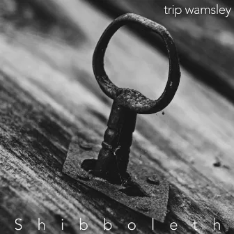 Shibboleth by Trip Wamsley