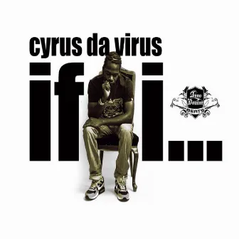 If I... by Cyrus Da Virus