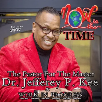 Now Is the Time by Dr. Jefferey P. Kee