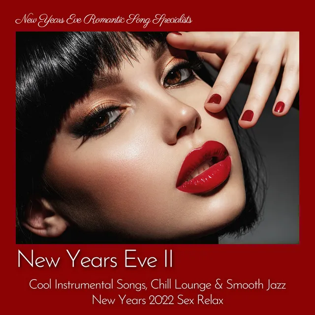 New Years Eve II - Cool Instrumental Songs, Chill Lounge & Smooth Jazz New Years 2022 Sex Relaxation