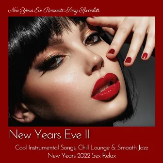 New Years Eve II - Cool Instrumental Songs, Chill Lounge & Smooth Jazz New Years 2022 Sex Relaxation by New Years Eve Romantic Song Specialists