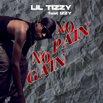 No Pain No Gain by Lil Tizzy