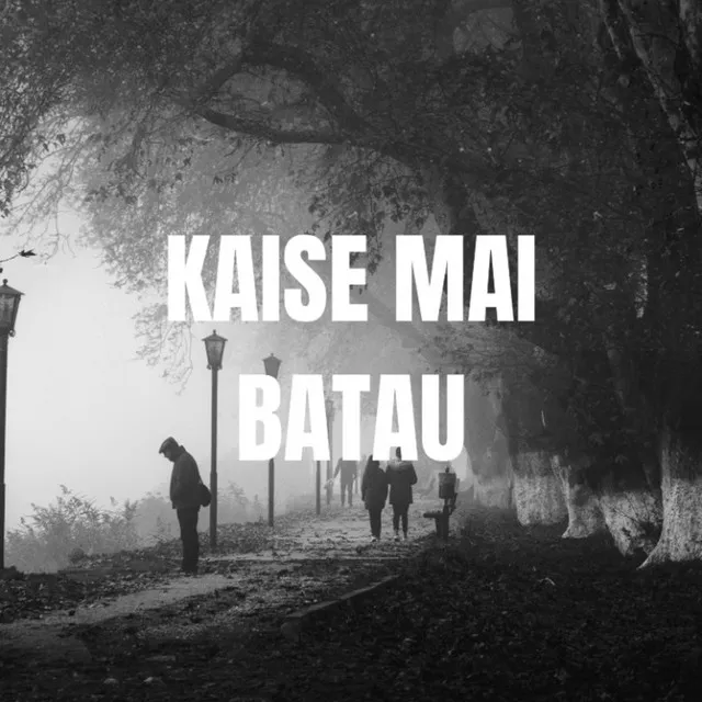 Kaise Mai Batau