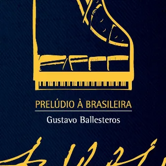 Prelúdio à Brasileira by Gustavo Ballesteros