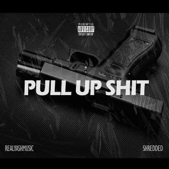 PULL UP SHIT by RealYashMusic