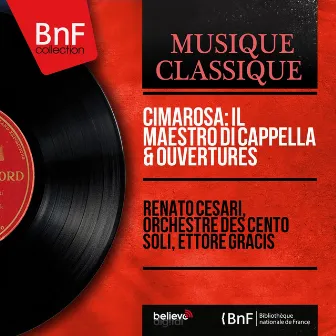 Cimarosa: Il maestro di cappella & Ouvertures (Mono Version) by Renato Cesari