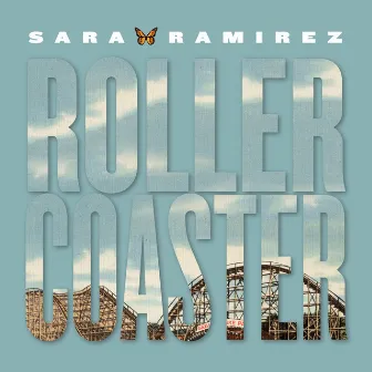 Rollercoaster by Sara Ramirez