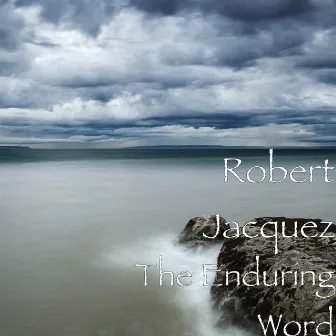 The Enduring Word by Robert Jacquez