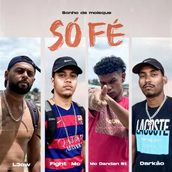 Só Fé (Sonho de Moleque) by L3OW