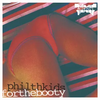 For The Booty EP by Philthkids