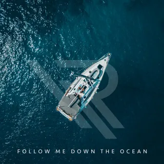 Follow Me Down the Ocean by R.A.M.M.