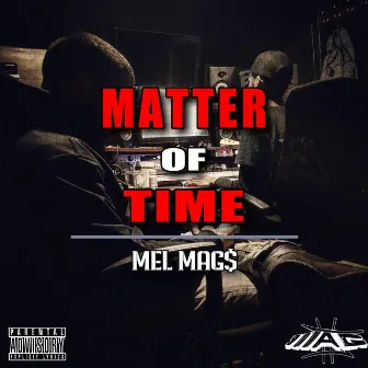 Matter of Time by MEL MAG$