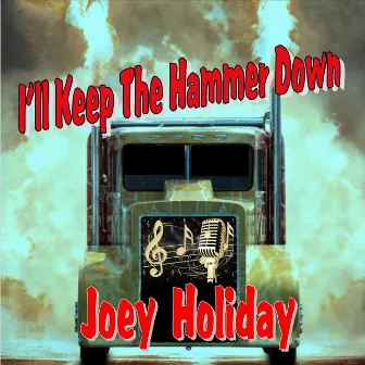 I'll Keep the Hammer Down by Joey Holiday