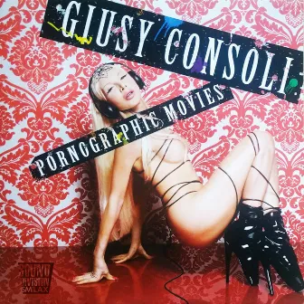 Pornographic Movies by Giusy Consoli