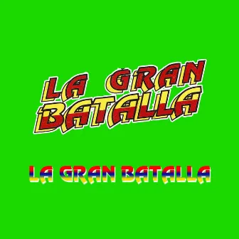 La Gran Batalla by La Gran Batalla