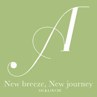 New breeze, New journey by Asuka Ouchi