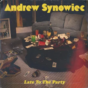 Late To The Party by Andrew Synowiec