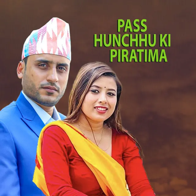 Pass Hunchhu Ki Piratima