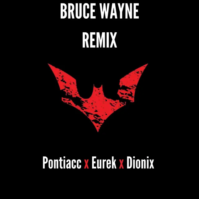 Bruce Wayne - Remix