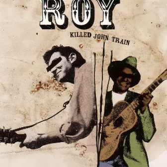 Killed John Train by Roy