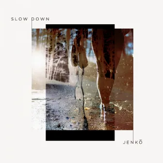 Slow Down by Jenkō