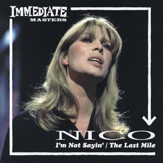 I’m Not Sayin’ / The Last Mile by Nico