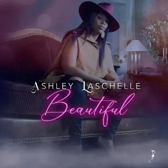 Beautiful by Ashley Laschelle